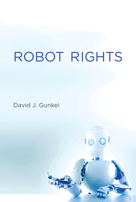 Robot Rights by David J. Gunkel