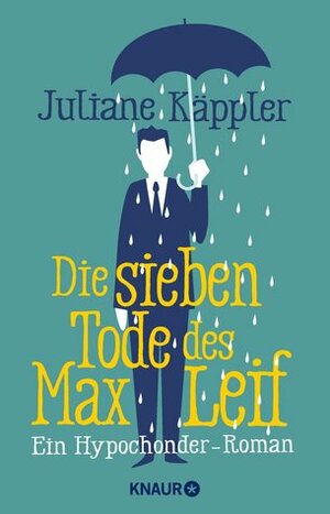 Die sieben Tode des Max Leif. Ein Hypochonder-Roman by Juliane Käppler