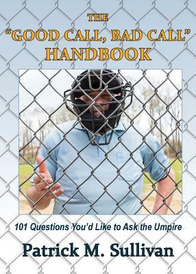 The "Good Call, Bad Call" Handbook by Patrick Sullivan