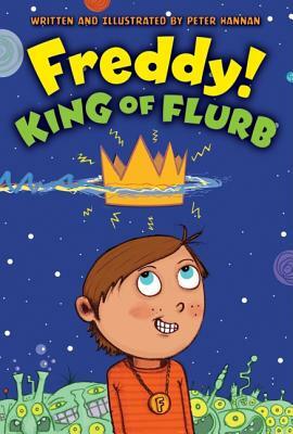 Freddy! King of Flurb by Peter Hannan