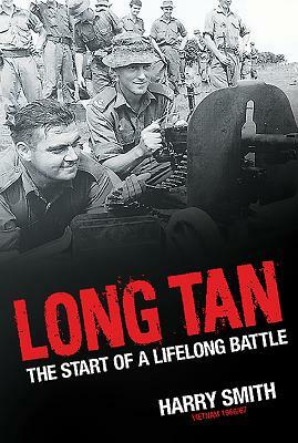 Long Tan: The Start of a Lifelong Battle by Harry Smith