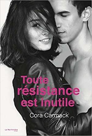 Toute Résistance Est Inutile by Cora Carmack