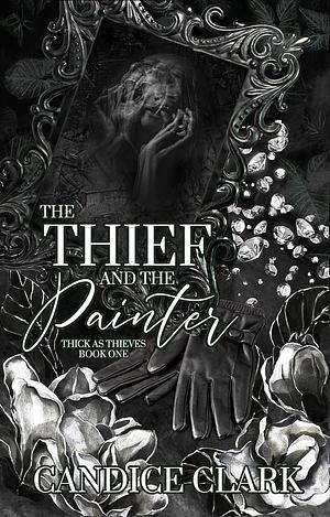 The Thief and the Painter by Candice Clark