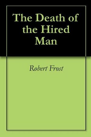 The Death of the Hired Man by Robert Frost