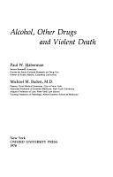 Alcohol, Other Drugs, and Violent Death by Paul W. Haberman, Michael M. Baden