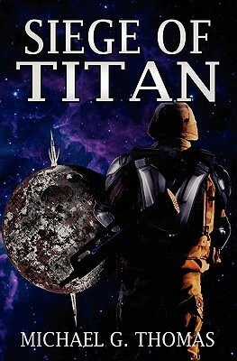 Siege of Titan (Star Crusades, Book 1) by Michael G. Thomas