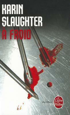 A Froid by Karin Slaughter, Karin Slaughter