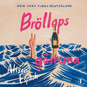Bröllopsgästerna by Alison Espach