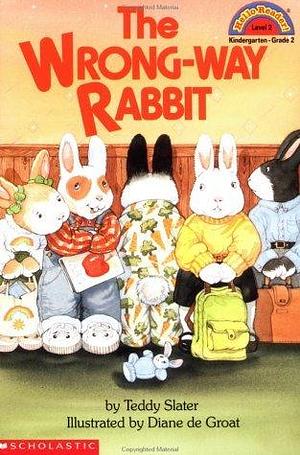 The Wrong-Way Rabbit by Diane de Groat, Teddy Slater