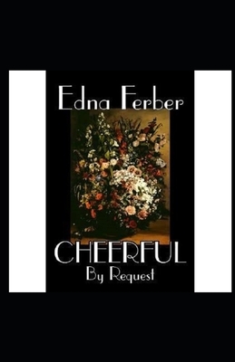 Cheerful-By Request Illustrated by Edna Ferber