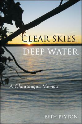 Clear Skies, Deep Water: A Chautauqua Memoir by Beth Peyton