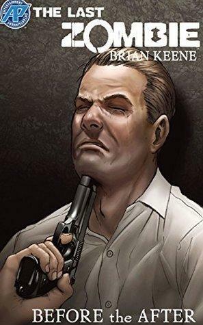 The Last Zombie:Before the After #5 by Brian Keene