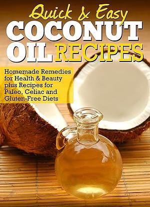 Coconut Oil Recipes: Homemade Remedies for Health & Beauty plus Recipes for Paleo, Celiac and Gluten-Free Diets by Dogwood Apps