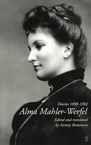 Alma Mahler-Werfel: Diaries 1898-1902 by Alma Mahler-Werfel