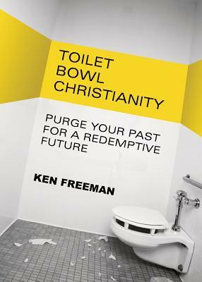 Toilet Bowl Christianity by Ken Freeman