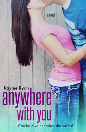 Anywhere with You by Kaylee Ryan