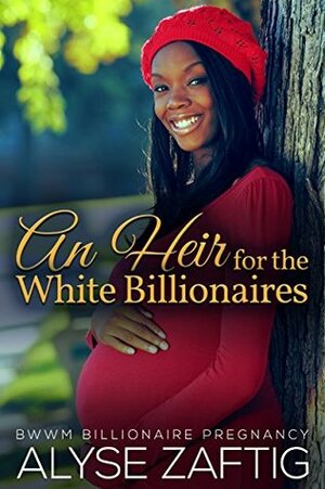 An Heir for the White Billionaires by Alyse Zaftig