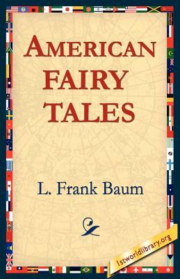 American Fairy Tales by L. Frank Baum