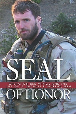 Seal of Honor: Operations Red Wings and the Life of LT Michael P. Murphy by Gary Williams