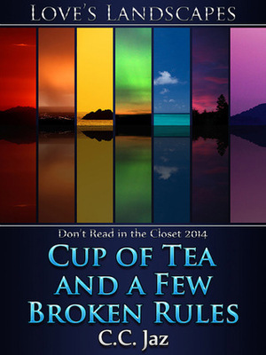 A Cup of Tea and a Few Broken Rules by C.C. Jaz
