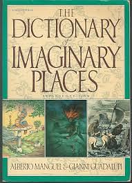 The Dictionary of Imaginary Places by Gianni Guadalupi, Alberto Manguel