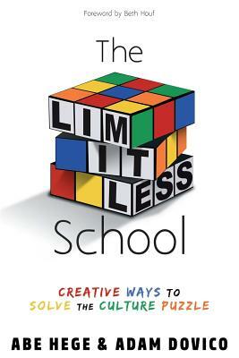 The Limitless School: Creative Ways to Solve the Culture Puzzle by Abe Hege, Dovico Adam