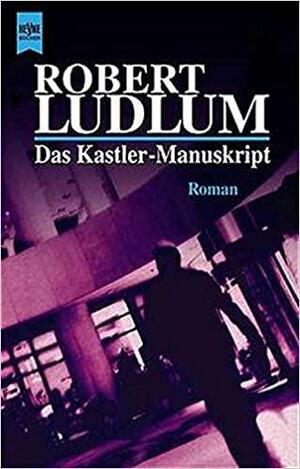 Das Kastler-Manuskript by Robert Ludlum