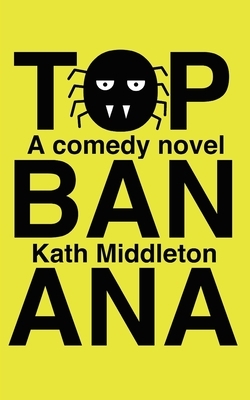 Top Banana by Kath Middleton