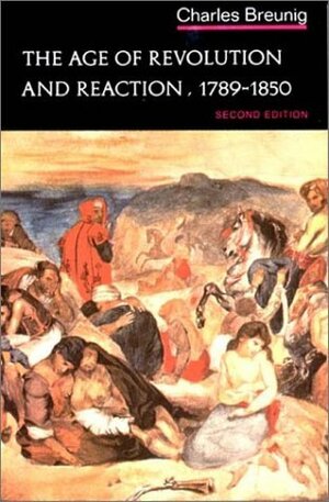 The Age of Revolution and Reaction, 1789-1850 by Charles Breunig