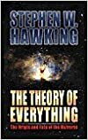 The Theory Of Everything: The Origin And Fate Of The Universe by Stephen Hawking