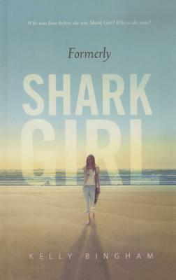 Formerly Shark Girl by Kelly Bingham