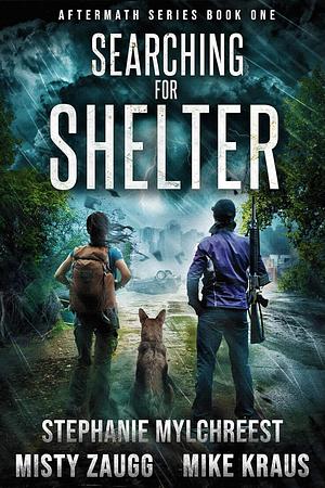 Searching for Shelter by Stephanie mylchreest, Misty Zaugg, Mike kraus