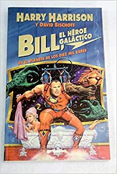 Bill, Héroe Galáctico, en el planeta de los diez mil bares by Harry Harrison
