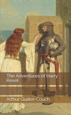 The Adventures of Harry Revel by Arthur Quiller-Couch