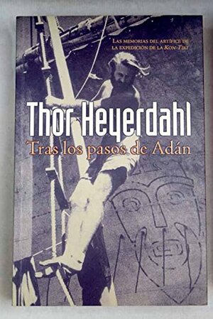 Tras los pasos de Adán by Thor Heyerdahl