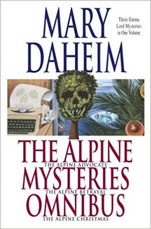 The Alpine Mysteries Omnibus: The Alpine Advocate / The Alpine Betrayal / The Alpine Christmas by Mary Daheim