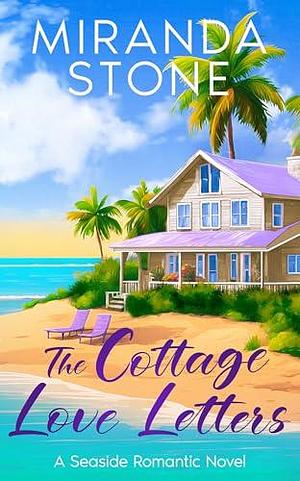 The Cottage Love Letters: A Romantic Seaside Novel by Miranda Stone, Miranda Stone