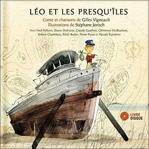 Léo et les presqu'îles by Gilles Vigneault, Stéphane Jorisch