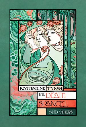 The Death Spancel and Others by Katharine Tynan