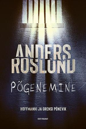 Põgenemine by Anders Roslund