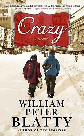 Crazy: A Novel by William Peter Blatty, William Peter Blatty