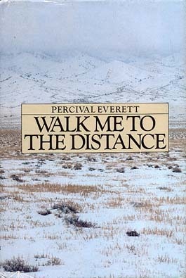 Walk Me to the Distance by Percival Everett