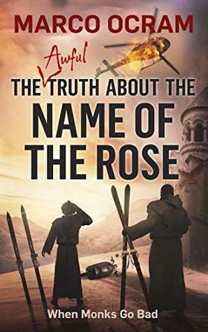 The Awful Truth About The Name Of The Rose by Marco Ocram