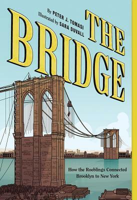 Bridge: How the Roeblings Connected Brooklyn to New York by Peter J. Tomasi
