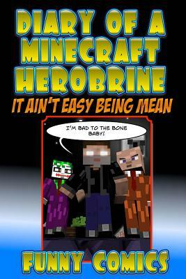 Diary Of A Minecraft Herobrine: It Ain't Easy Being Mean by Funny Comics