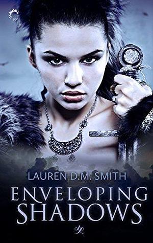 Enveloping Shadows: A Fantasy Romance Novel by Lauren D.M. Smith, Lauren D.M. Smith