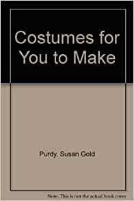 Costumes for You to Make by Susan Gold Purdy