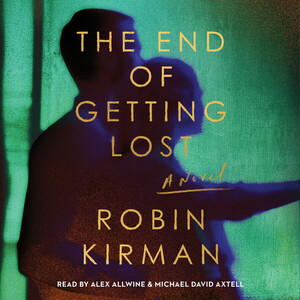 The End of Getting Lost by Robin Kirman, Robin Kirman, Robin Kirman
