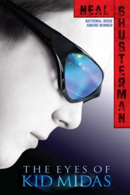 The Eyes of Kid Midas by Neal Shusterman