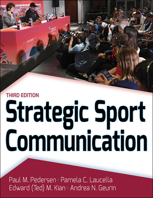 Strategic Sport Communication by Pamela C. Laucella, Edward Kian, Paul M. Pedersen